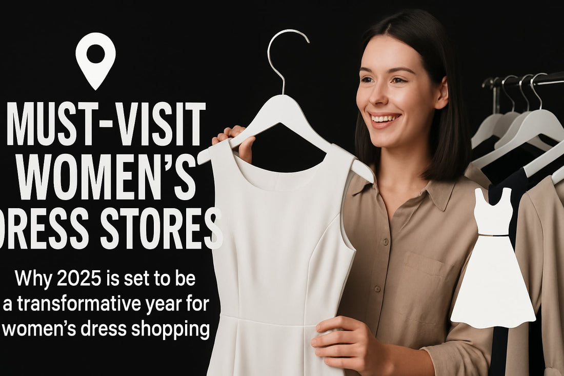 8 Must-Visit Women Dress Stores for Style in 2025